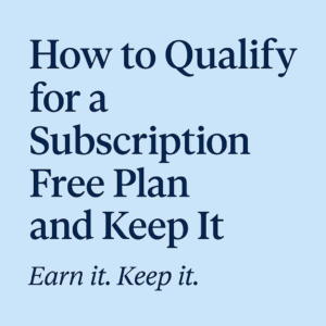 How to Qualify for a Subscription Free Plan and Keep It